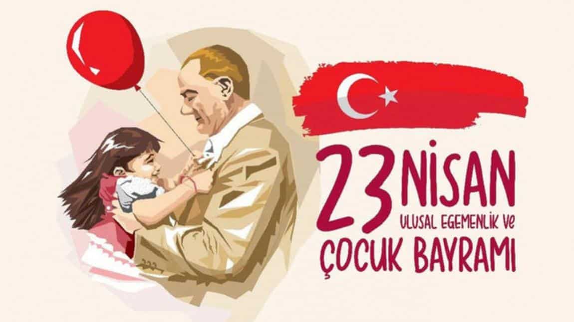 23 Nisan Ulusal Egemenlik ve Çocukluk Bayramı Kutlu Olsun